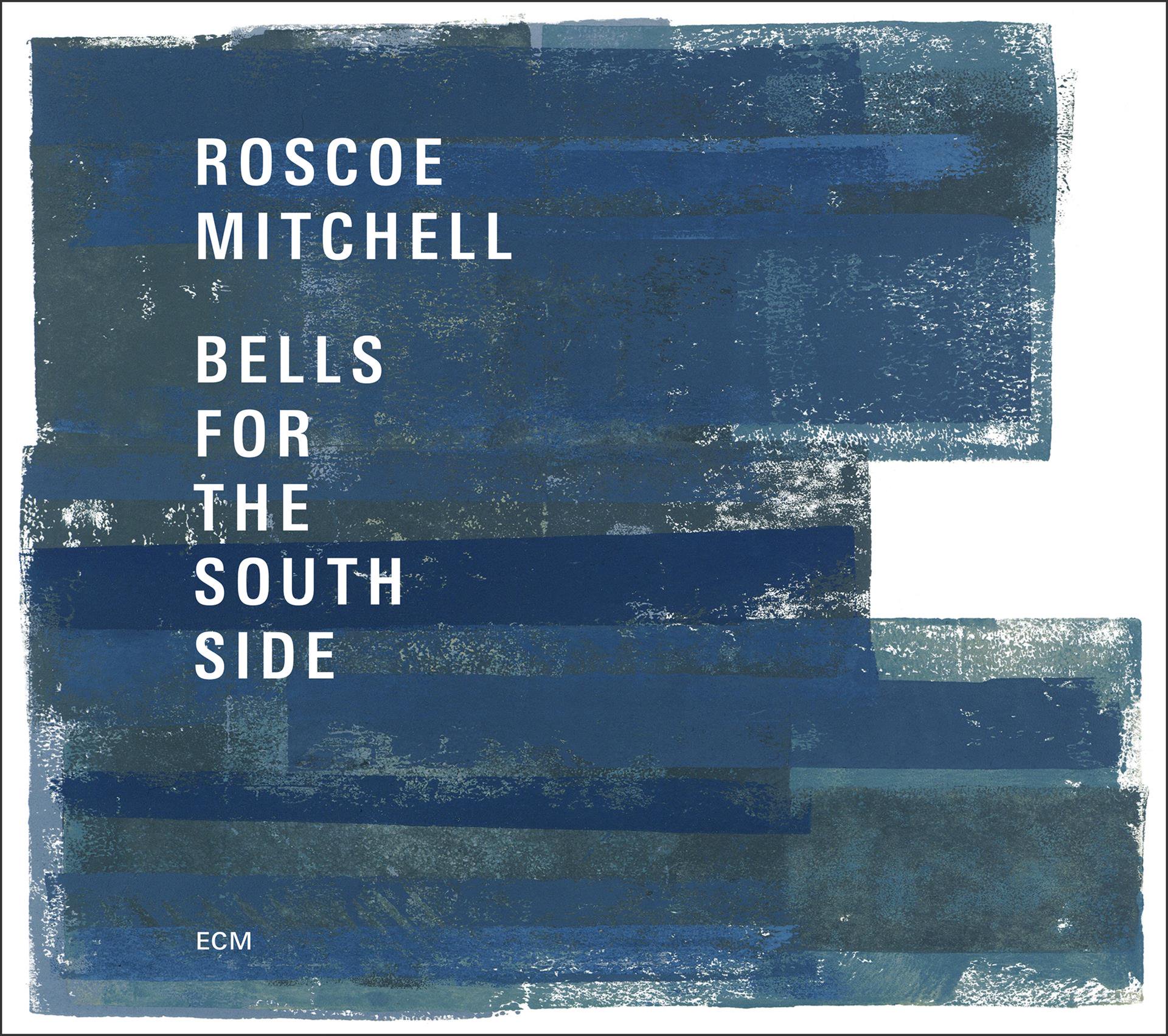 Roscoe Mitchell, Bells for the Southside, ECM - i migliori dischi jazz del 2017