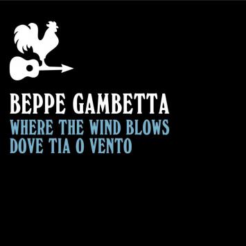 Beppe Gambetta - Where the Wind Blows / Dove tia o vento