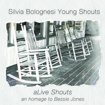 Silvia Bolognesi - aLive Shouts: An hommage to Bessie Jones