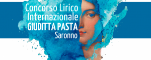 Concorso internazionale di Canto lirico 'Giuditta Pasta' di Saronno