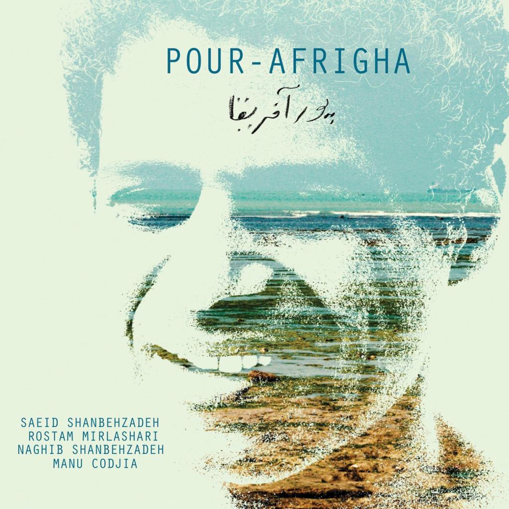 Saeid Shanbehzadeh, Pour-Afrigha - i migliori dischi world 2017