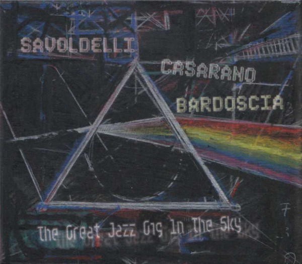 Savoldelli Casarano Bardoscio, The Great Jazz Gig in The Sky, MoonJune Records 2016