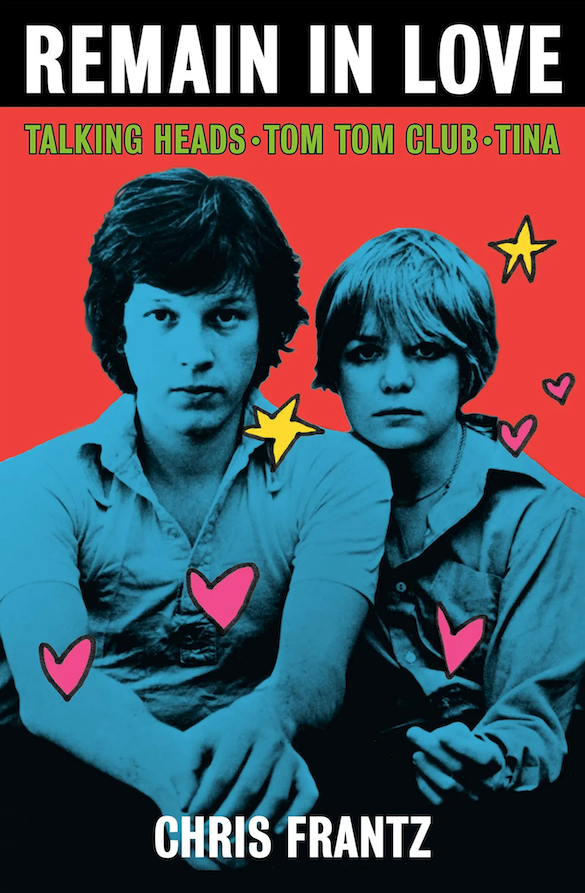 Remain in Love – I Talking Heads, i Tom Tom Club e la mia vita con Tina