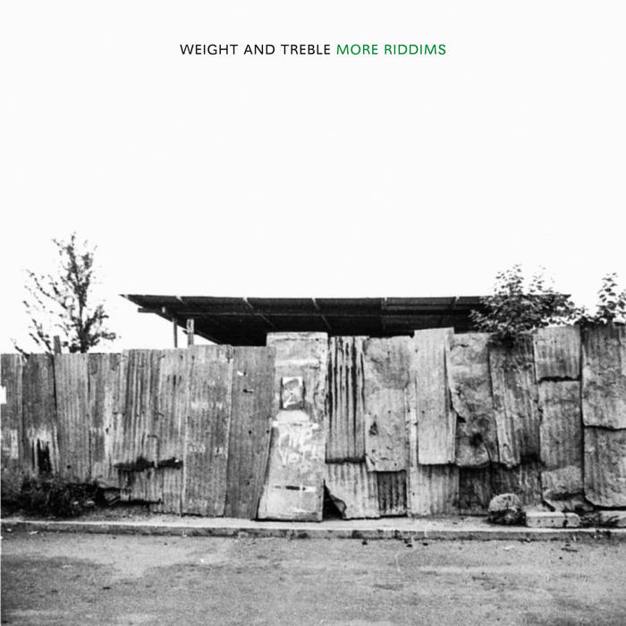 Weight and treble - more riddims