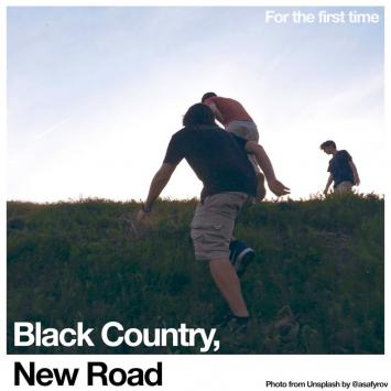 For the First Time Black Country, New Road
