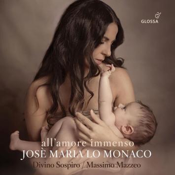 Josè Maria Lo Monaco - All'amore Immenso - Glossa 2022