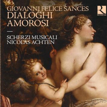 Giovanni Felice Sances. Dialoghi amorosi