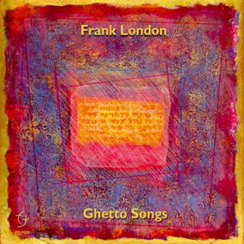 Frank London Ghetto Songs