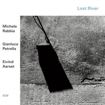 Michele Rabbia, Gianluca Petrella e Eivind Aarset - Lost River