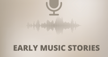 PODCAST | Early Music Stories 