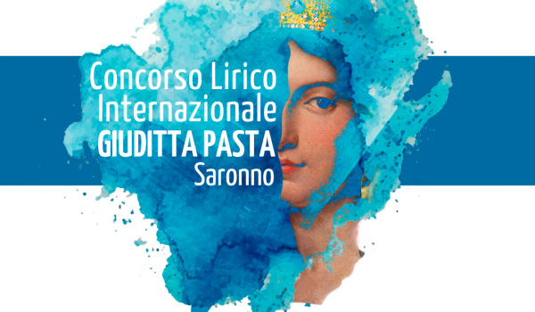 Concorso internazionale di Canto lirico 'Giuditta Pasta' di Saronno