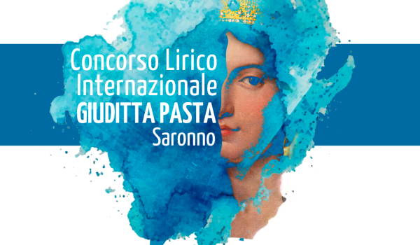 Concorso internazionale di Canto lirico 'Giuditta Pasta' di Saronno