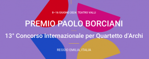 13° Concorso internazionale per Quartetto d'archi ‘Premio Paolo Borciani’