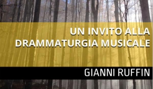 Gianni Ruffin Un invito alla drammaturgia musicale